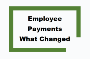 Employee Payments – What Changed